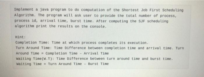  Implement a java program to do computation of the shortest Job