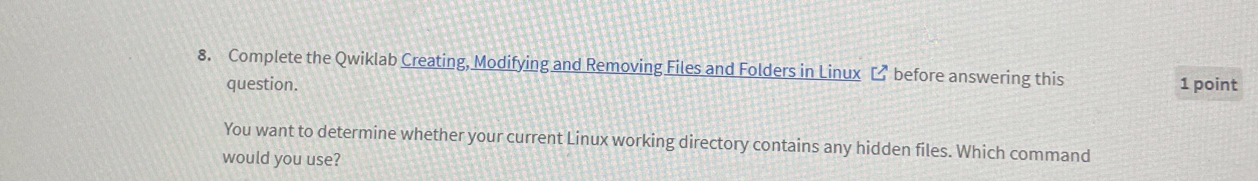  | You want to determine whether your current Linux working directory