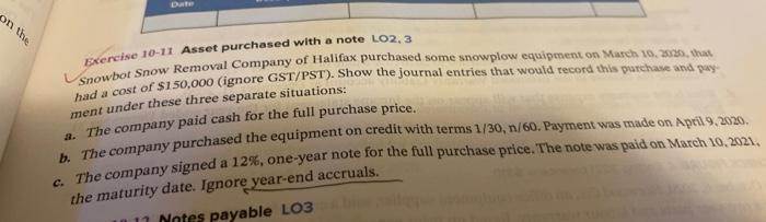  Exercise 10-11. Asset purchased with a note LO2, 3 Snowbot Snow