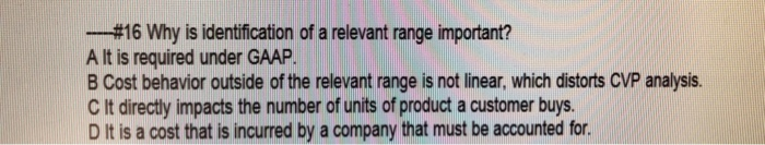  -#16 Why is identification of a relevant range important? A It