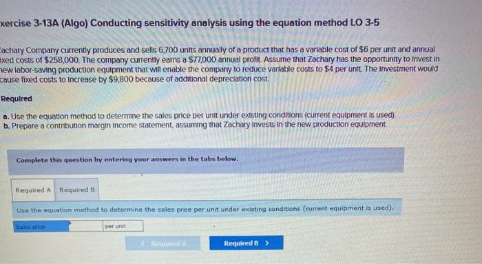  xercise 3-13A (Algo) Conducting sensitivity analysis using the equation method LO