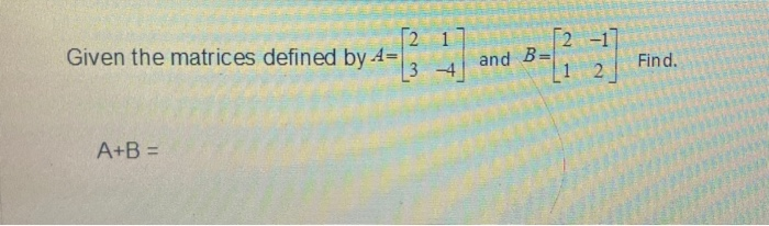  - -17 12 1 Given the matrices defined by 4= 2