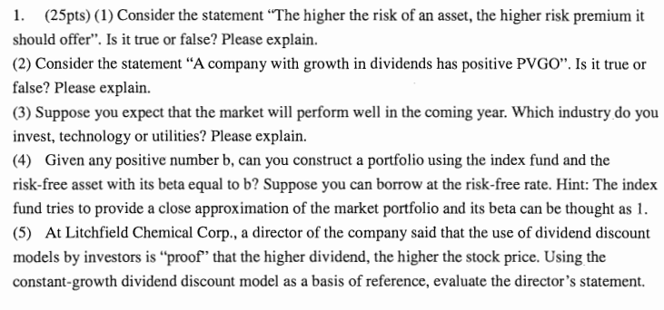 1. (25pts) (1) Consider the statement "The higher the risk of