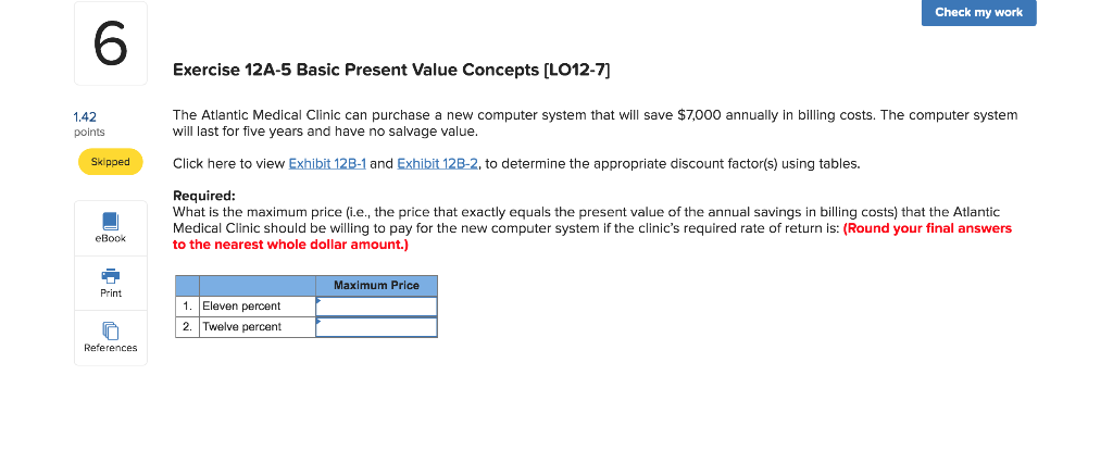  Check my work Exercise 12A-5 Basic Present Value Concepts [LO12-7] 1.42