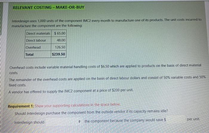  please answer quickly RELEVANT COSTING - MAKE-OR-BUY Interdesign uses 1,000 units
