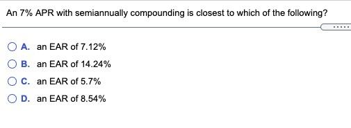  An 7% APR with semiannually compounding is closest to which of