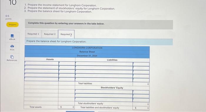 Prepare the balance sheet for Longhorn Corporation. Complete this question by entering