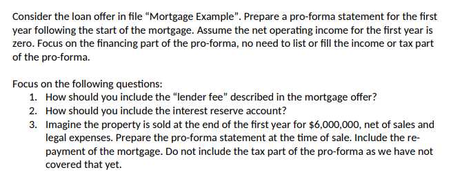  Consider the loan offer in file "Mortgage Example". Prepare a pro-forma