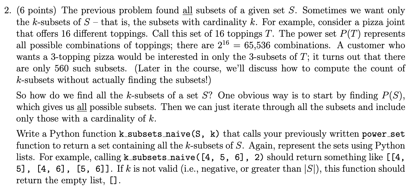 PYTHON: 2. (6 points) The previous problem found all subsets of a