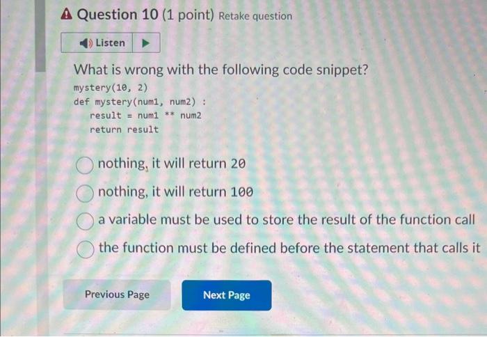  What is wrong with the following code snippet? mystery (10,2) def