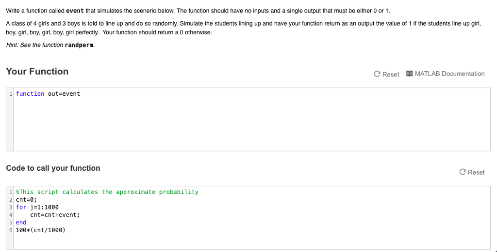 function should have no inputs and a single output that must be