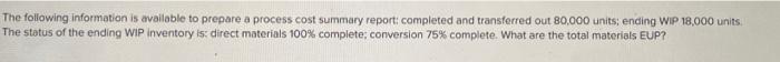  The following information is wailable to prepare a process cost summary