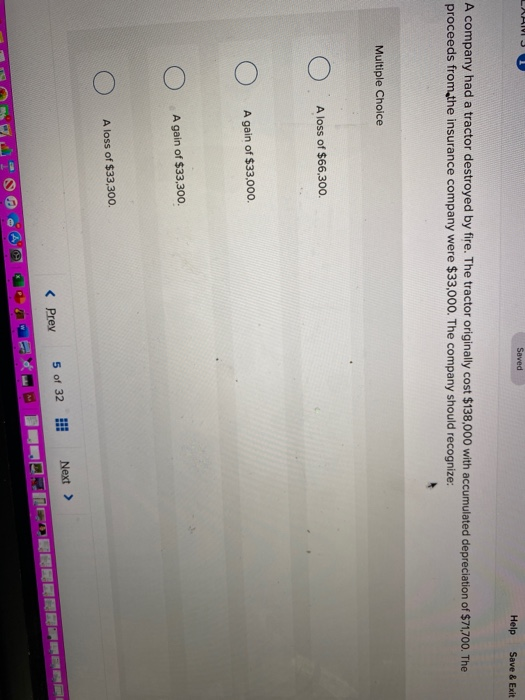  Saved Help Save & Exit A company had a tractor destroyed