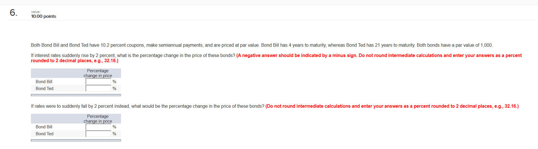 6. value: 10.00 points Both Bond Bill and Bond Ted have