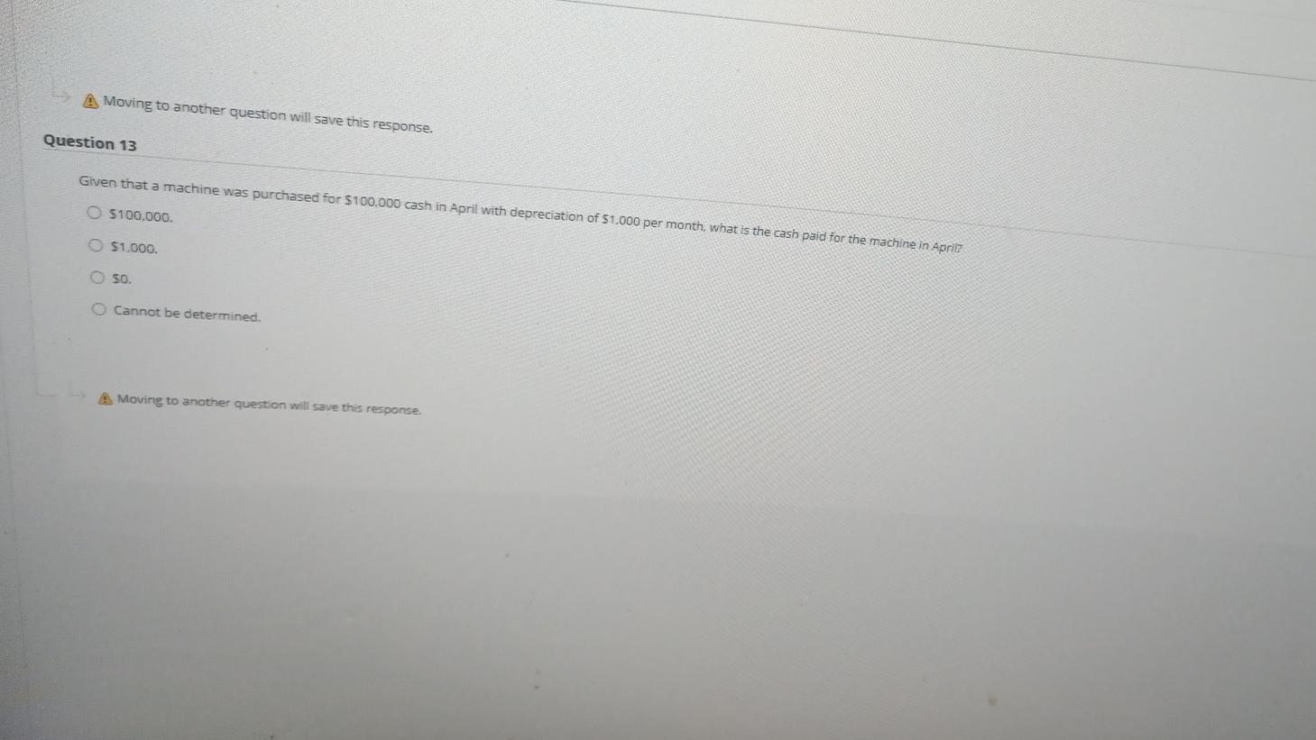 A Moving to another question will save this response. Question 13