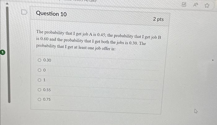  The probability that I get job A is 0.45 ; the