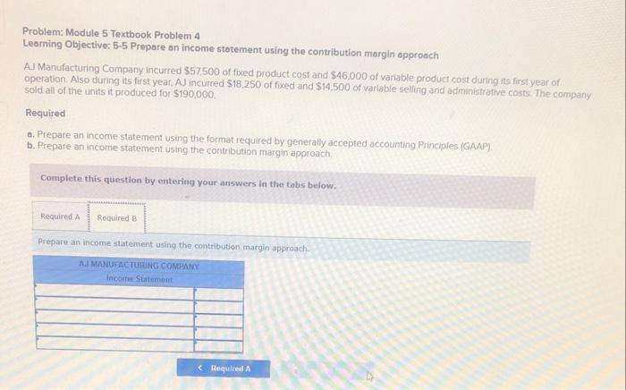 income statement using the contribution margin approach AJ Manufactunng Company incurred $57,500