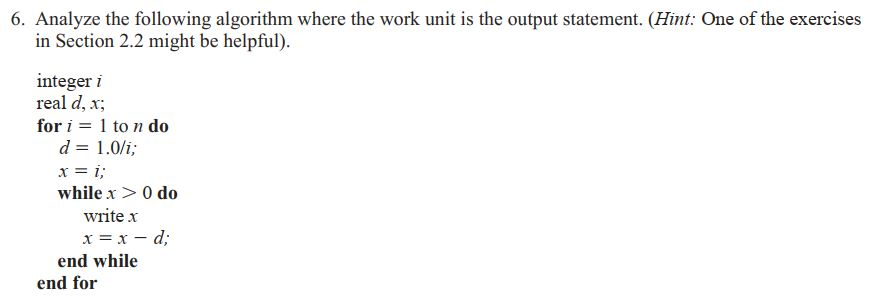  6. Analyze the following algorithm where the work unit is the