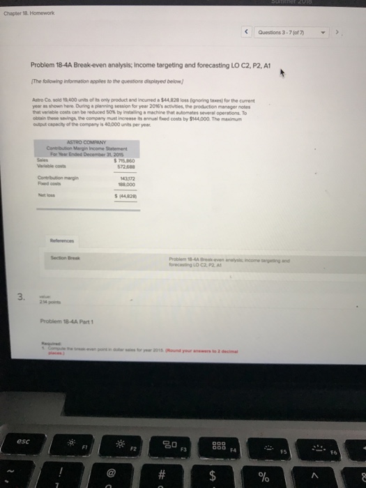  Chapter 18. Homework Questions 3-7(o 7) Problem 18-4A Break-even analysis; income