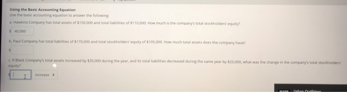  Using the Basic Accounting Equation Use the basic accounting equation to