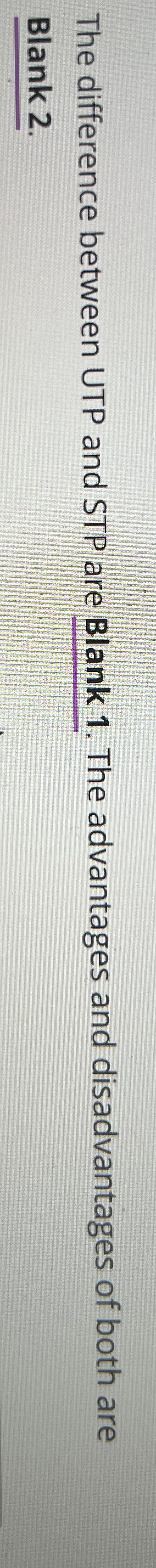  The difference between UTP and STP are _____. The advantages and