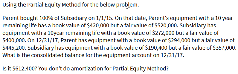  Using the Partial Equity Method for the below problem. Parent bought