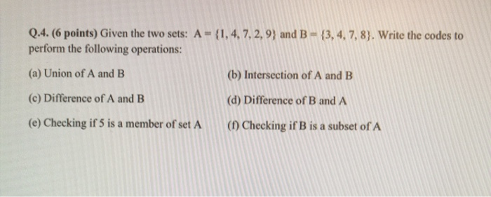  Q.4. (6 points) Given the two sets: A - {1, 4,