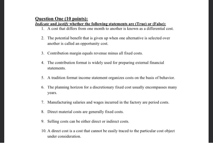  Question One (10 points): Indicate and justify whether the following statements