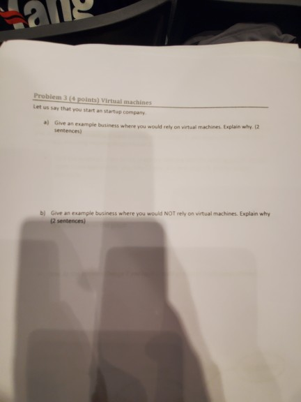 Problem 3 points) Virtual machines Let us say that you start