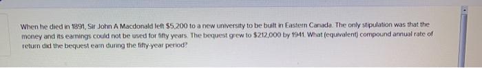  When he died in 1891, Sir John A Macdonald left $5,200