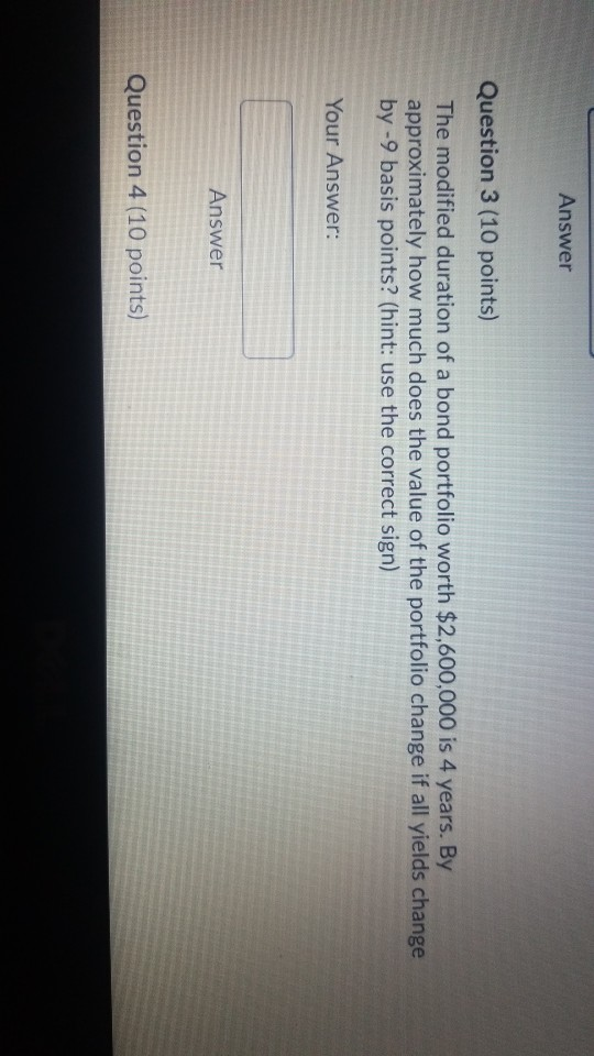  please answer asap Answer Question 3 (10 points) The modified duration