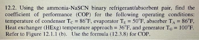  12.2. Using the ammonia-NaSCN binary refrigerant/absorbent pair, find the coefficient of