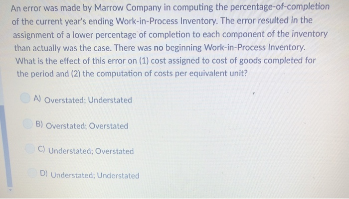  An error was made by Marrow Company in computing the percentage-of-completion