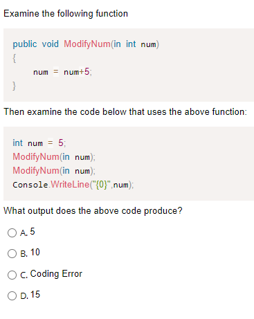 Examine the following function public void ModifyNum(in int num) \{ num=num+5;