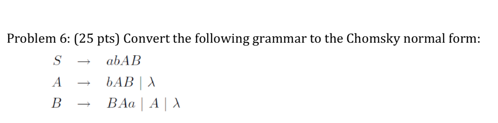 Comp Science: Automata Language and Computations Problem 6: (25 pts) Convert the