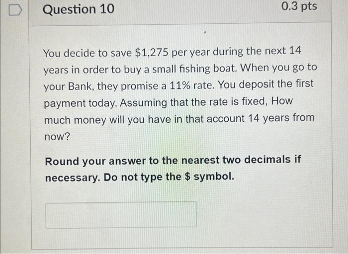  You decide to save $1,275 per year during the next 14