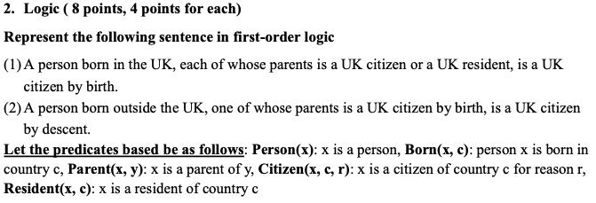 2. Logic ( 8 points, 4 points for each) Represent the