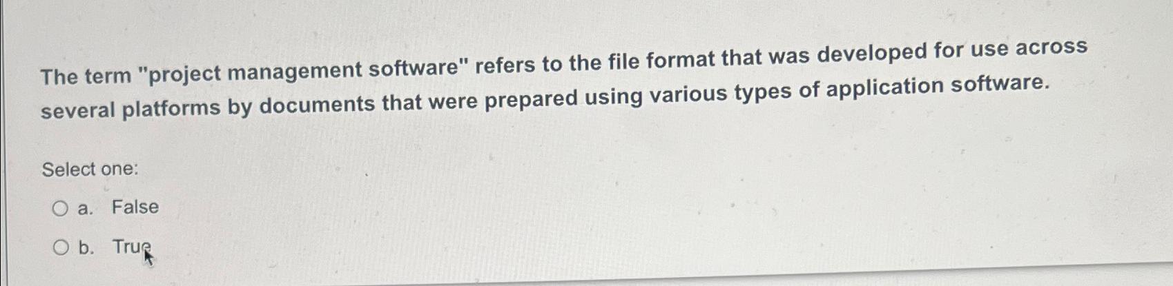  The term "project management software" refers to the file format that