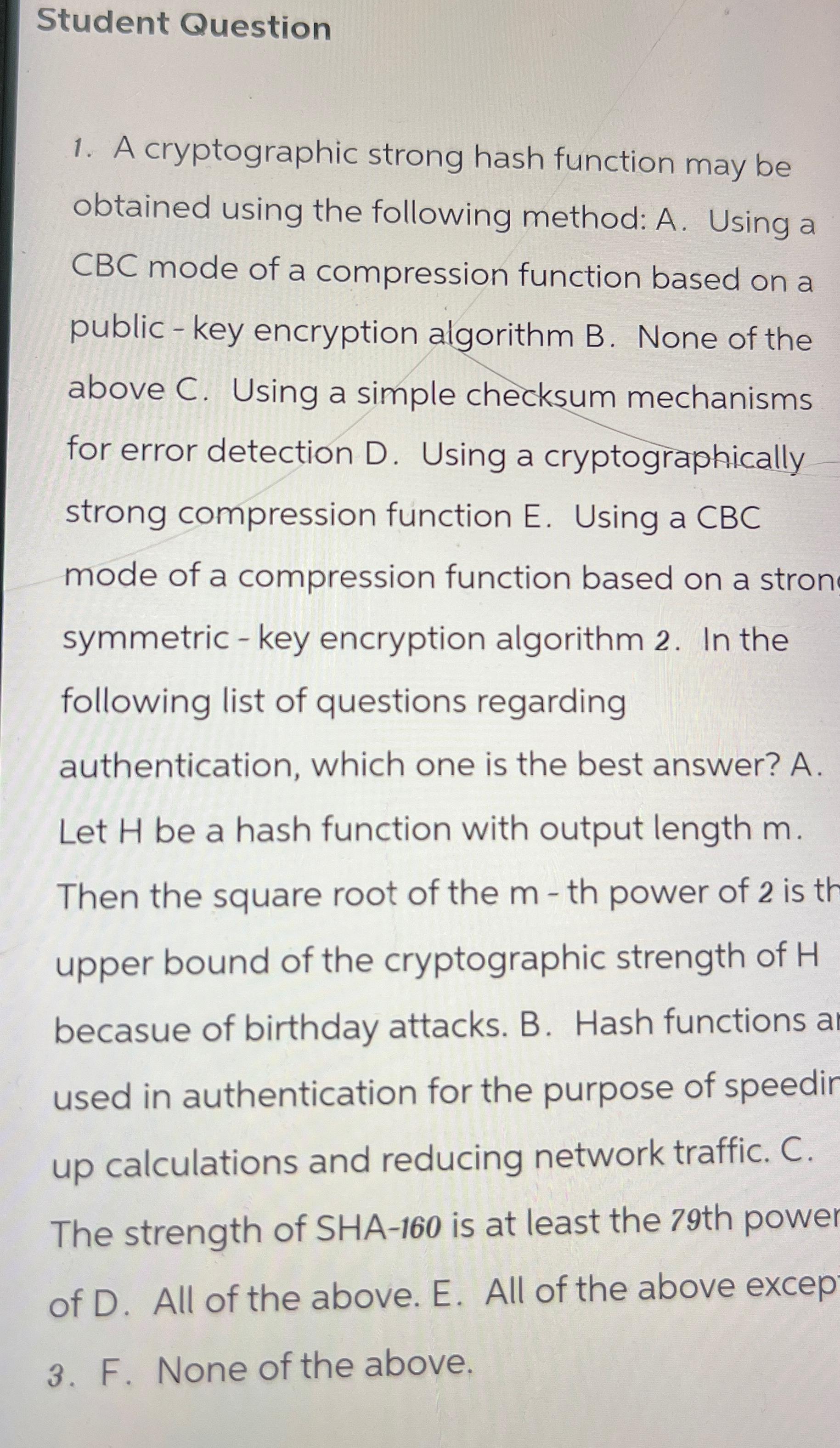  Student Question A cryptographic strong hash function may be obtained using