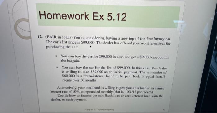 Requires answer in Excel! Homework Ex 5.12 12. (EAIR in loans) You're