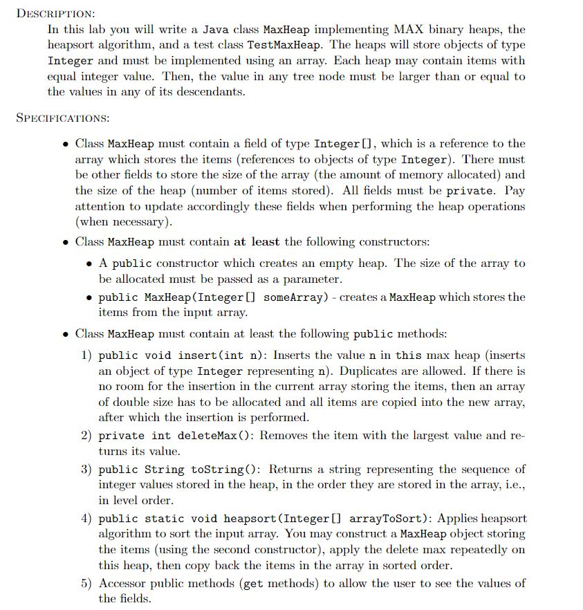  DESCRIPTION: In this lab you will write a Java class MaxHeap