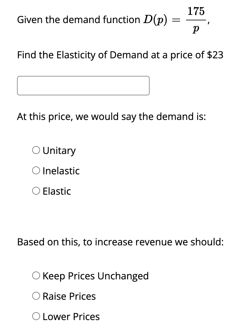  Given the demand function D(p)=175p, Find the Elasticity of Demand at