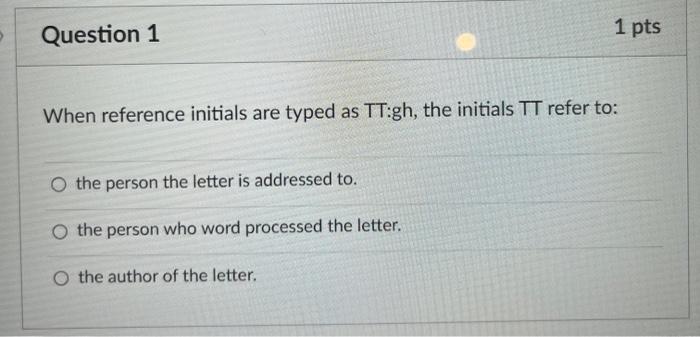  Question 1 SR When reference initials are typed as TT:gh, the