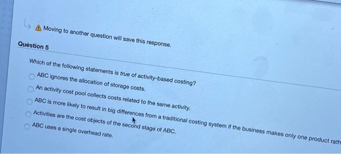  > Moving to another question will save this response. Question 5