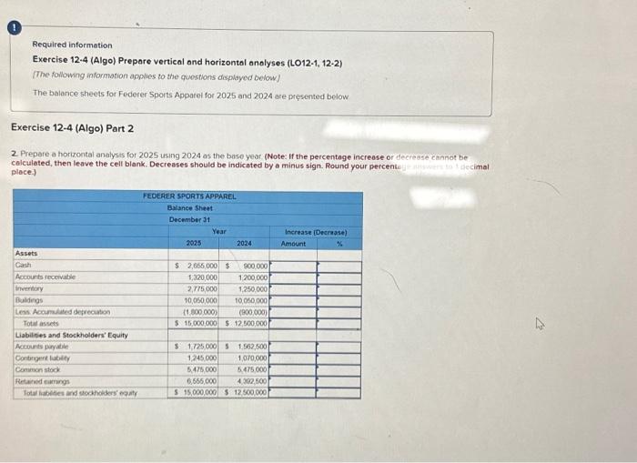  Required information Exercise 12-4 (Algo) Prepare vertical and horizontal analyses (LO12-1,