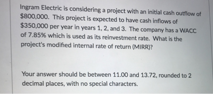 Ingram Electric is considering a project with an initial cash outflow