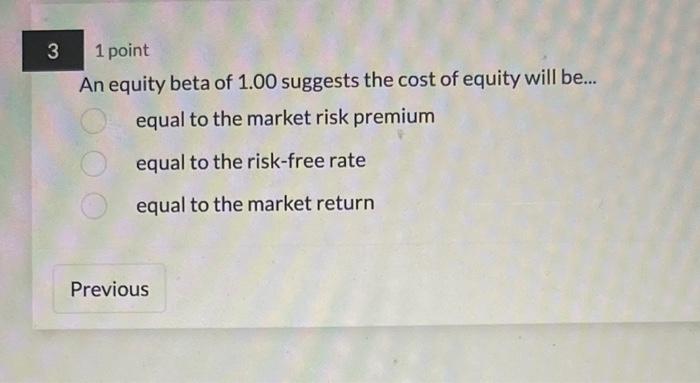 equation. choose your answertmore precisely estimate under-estimate 1 point An equity beta