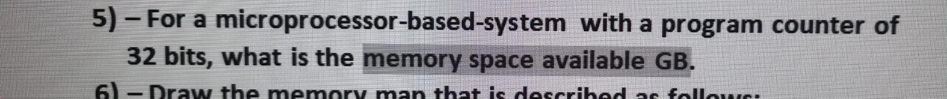  5) - For a microprocessor-based-system with a program counter of 32