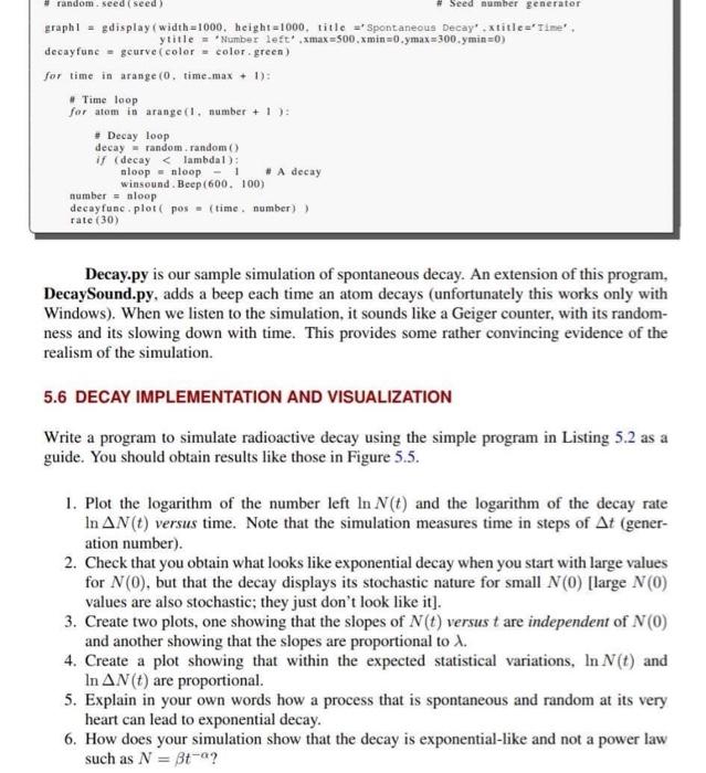 Use Python code. Decay.py is our sample simulation of spontaneous decay. An