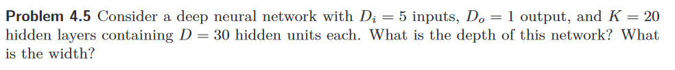  Problem 4.5 Consider a deep neural network with Di=5 inputs, Do=1